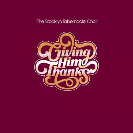The Brooklyn Tabernacle Choir – Giving Him Thanks (2022)