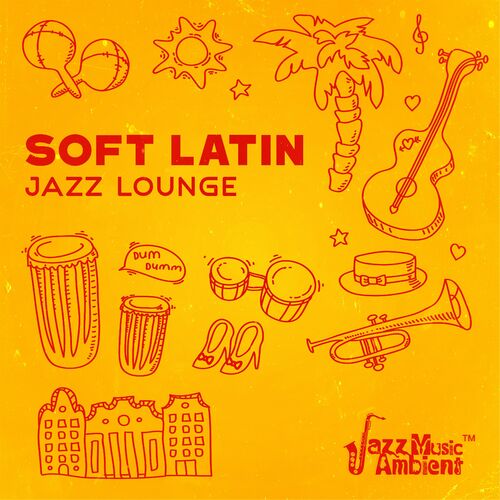 Instrumental Jazz Music Ambient – Soft Latin Jazz Lounge (2022)