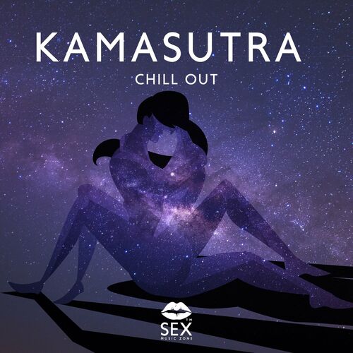 Sex Music Zone – Kamasutra Chill Out : Sensual Erotic Lounge (2022)