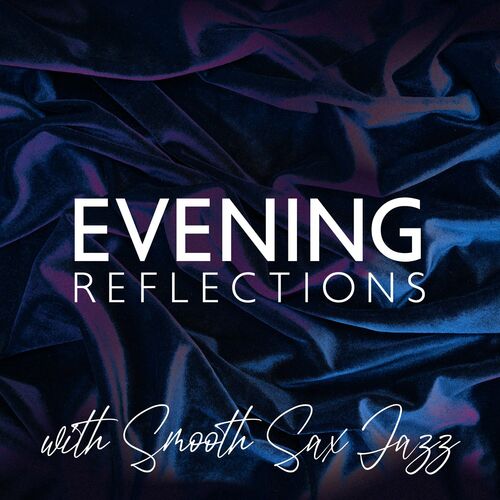 Jazz Sax Lounge Collection – Evening Reflections with Smooth Sax Jazz Music (2022)