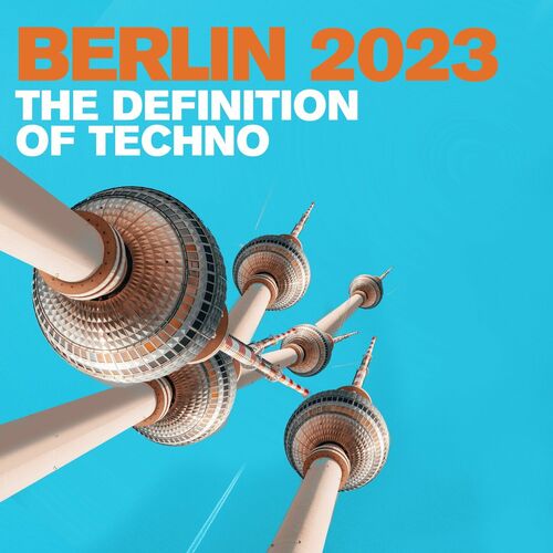 VA – Berlin 2023 – The Definition of Techno (2022)