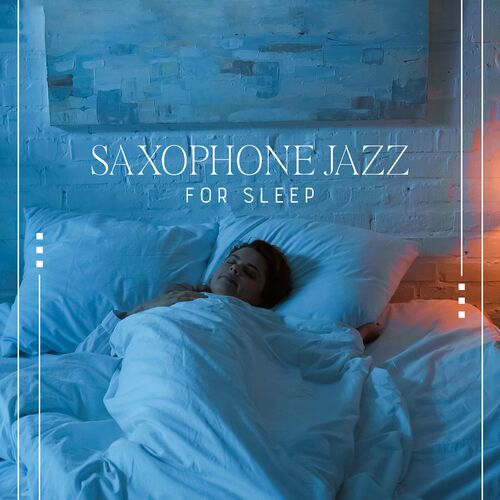 Jazz Sax Lounge Collection – Saxophone Jazz for Sleep (2022)