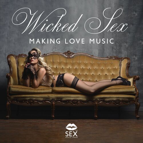 Sex Music Zone – Wicked Sex : Music Saxophone & Guitar, Erotic, The Mind Blowing Orgasm (2022)