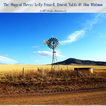 VA – The Magical Three Lefty Frizzell Ernest Tubb Slim Whitman (All Tracks Remastered) (2022)