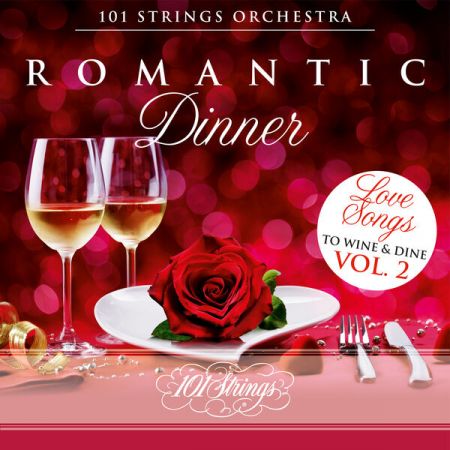 101 Strings Orchestra – Romantic Dinner Love Songs to Wine & Dine Vol 2 (2022)