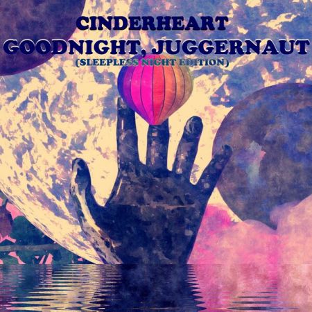 Cinderheart – Goodnight Juggernaut (Sleepless Night Edition) (2022)