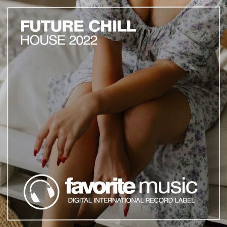 Various Artists – Future Chill House 2022 (2022)