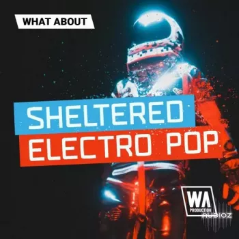 W. A. Production What About Sheltered Electro Pop WAV MiDi XFER RECORDS SERUM-FANTASTiC screenshot