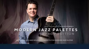 Truefire Sean McGowan's Modern Jazz Palettes: Improv Tutorial screenshot