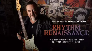 Truefire Kenny Lee Lewis' Rhythm Renaissance Tutorial screenshot