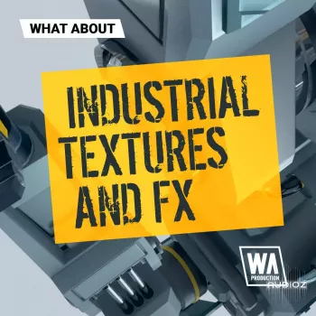 W. A. Production What About Industrial Textures And FX WAV-FANTASTiC screenshot