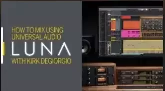 Sonic Academy How To Mix using Universal Audio Luna with Kirk Degiorgio