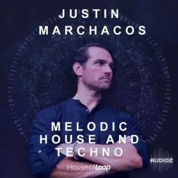 House Of Loop Justin Marchacos: Melodic House And Techno MULTiFORMAT-FANTASTiC screenshot