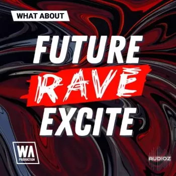 W. A. Production What About:  Future Rave Excite WAV-FANTASTiC screenshot