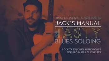 Truefire Jack Ruch’s Jack’s Manual for Tasty Blues Soloing Tutorial