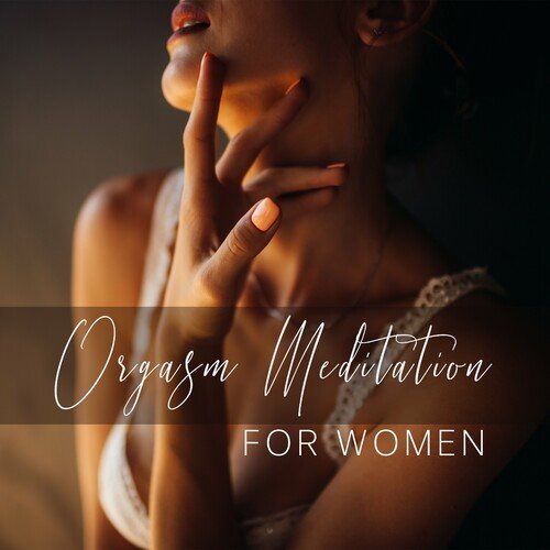 Tantric Sex Background Music Experts – Orgasm Meditation For Women (2023)