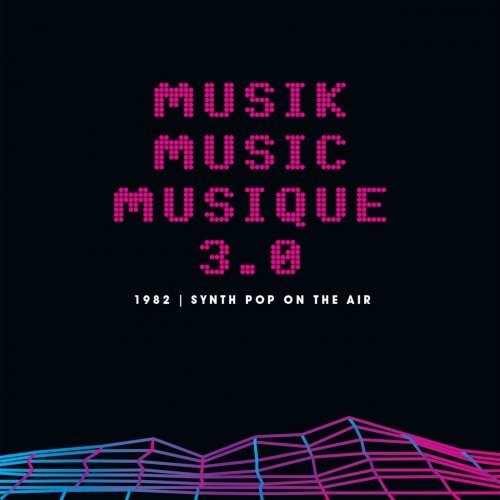 VA – Musik Music Musique 3.0: 1982 Synth Pop On The Air (2023)