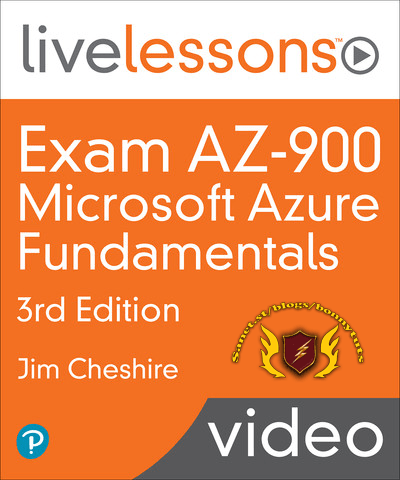 LiveLessons – Exam AZ-900: Microsoft Azure Fundamentals, 3rd Edition