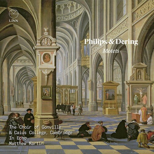 The Choir of Gonville & Caius College, Cambridge, In Echo and Matthew Martin – Philips & Dering: Motets (2023)