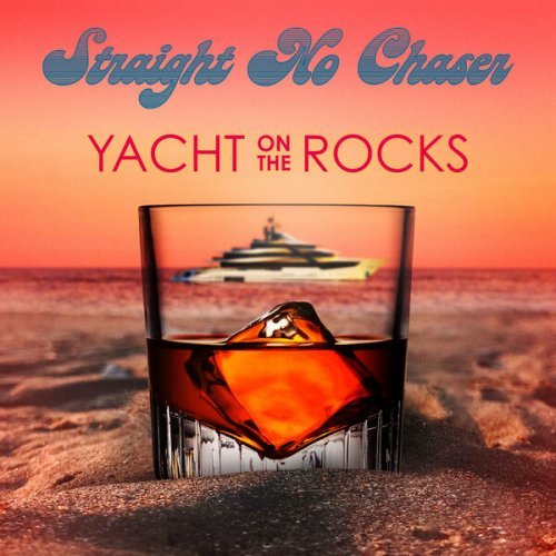 Straight No Chaser – Yacht on the Rocks (2023)
