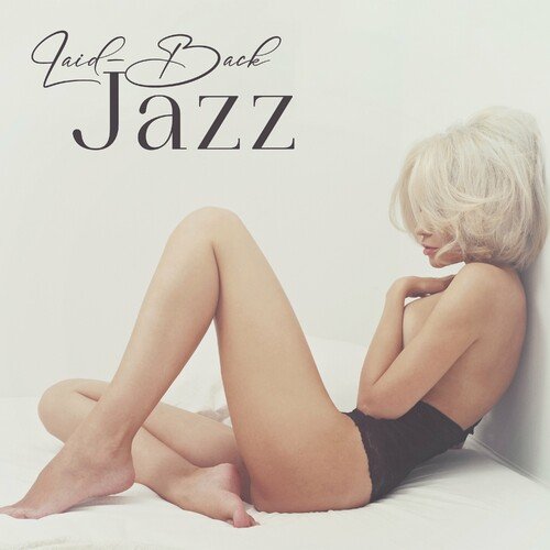 Instrumental Jazz Music Ambient – Laid-Back Jazz: Relax to the Soft Instrumental Jazz Rhythms (2023)
