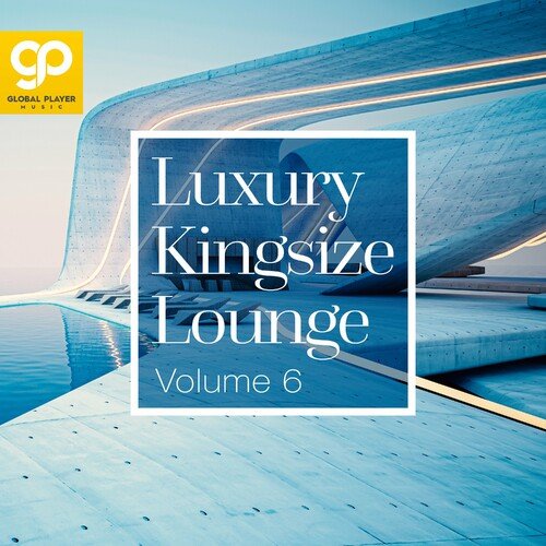 Various Artists – Luxury Kingsize Lounge Vol.6 (2023)