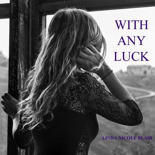 Linda Nicole Blair – With Any Luck (2023)