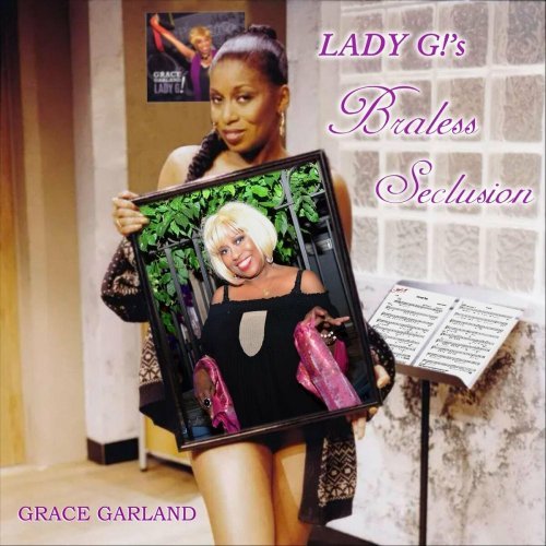 Grace Garland – LADY G!’s Braless Seclusion (2023)