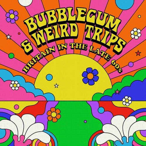 VA – Bubblegum and Weird Trips: Britain in the Late 60s (2023)
