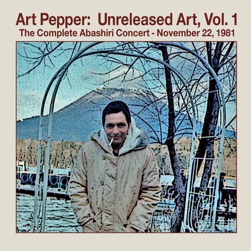 Art Pepper – Unreleased Art Volume 1: The Complete Abashiri Concert November 22, 1981 (2023)