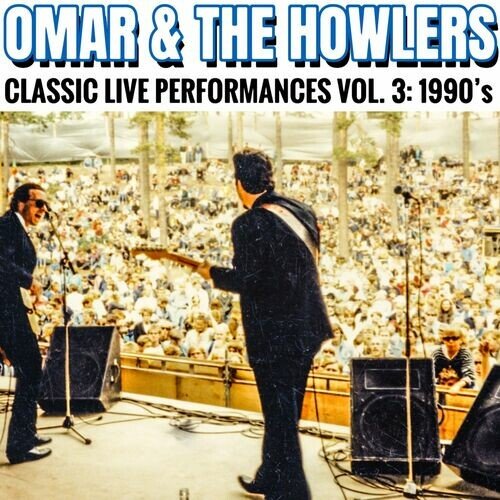 Omar And The Howlers – Classic Live Performances Vol.3: 1990s (2023)
