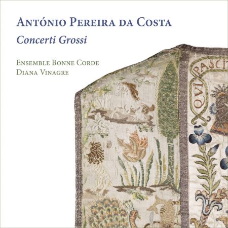 Ensemble Bonne Corde Diana Vinagre – Antnio Pereira da Costa: Concerti Grossi (2023)