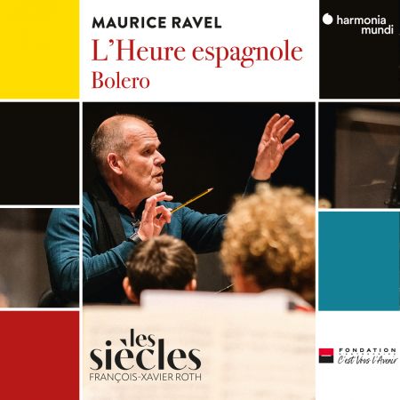 Francois-Xavier Roth Les Siecles – Ravel: L’Heure espagnole – Bolero (2023)