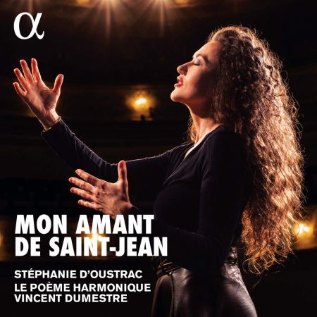 Le Poeme Harmonique, Stephanie d’Oustrac Vincent Dumestre – Mon amant de Saint-Jean (2023)