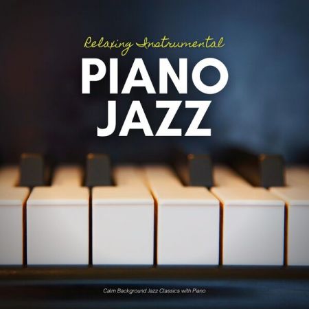 Relaxing Instrumental Piano Jazz – Calm Background Jazz Classics with Piano (2023)