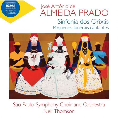 Sao Paulo Symphony Choir & Orchestra, Neil Thomson – de Almeida Prado: Sinfonia Dos Orixas; Pequenos Funerais Cantantes (2023)