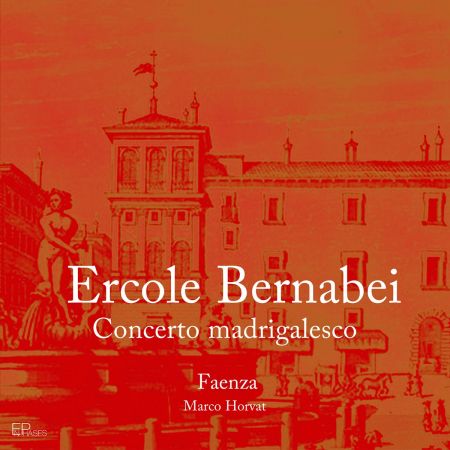Faenza Marco Horvat – Bernabei: Concerto madrigalesco (2023)