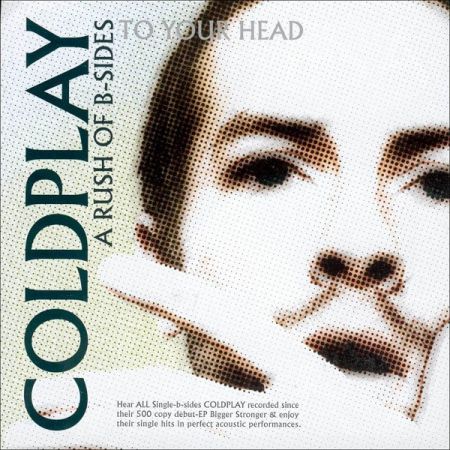 Coldplay A Rush Of B-Sides To Your Head (2003)