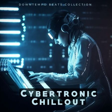Various Artists – Cybertronic Chillout (Downtempo Beats Collection) (2023)