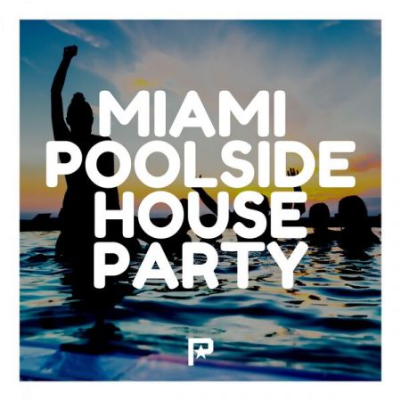 Various Artists – Miami Poolside House Party (2023)