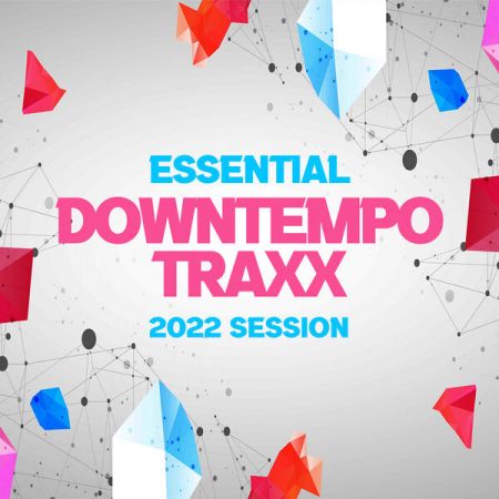 Various Artists – Essential Downtempo Traxx 2022 Session (2022)