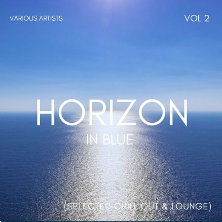 Various Artists – Horizon In Blue (Selected Chill Out Lounge) Vol 2 (2023)