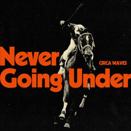 Circa Waves – Never Going Under (2023)