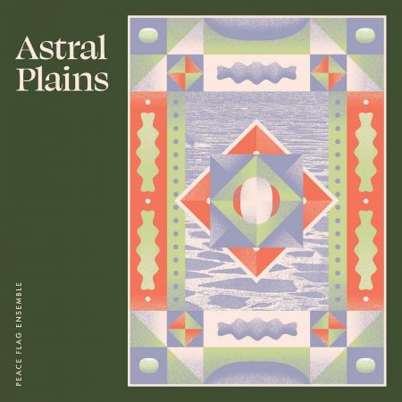Peace Flag Ensemble – Astral Plains (2023)