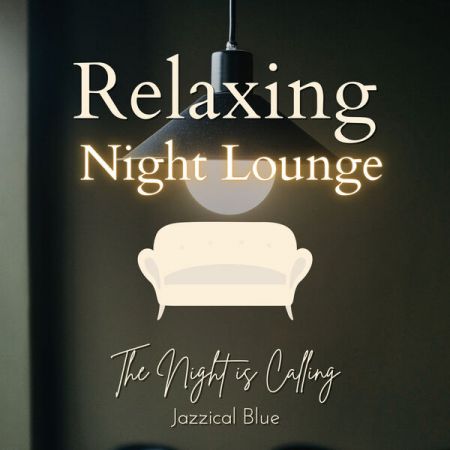 Jazzical Blue – Relaxing Night Lounge – The Night is Calling (2023)