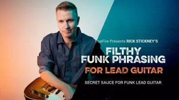 Truefire Rick Stickney’s Filthy Funk Phrasing for Lead Guitar Tutorial