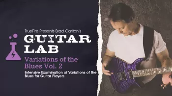 Truefire Brad Carlton’s Guitar Lab: Variations Of The Blues Vol. 2 Tutorial