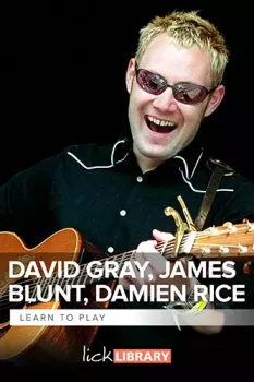Lick Library Learn To Play David Gray, James Blunt & Damien Rice TUTORiAL