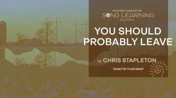 Truefire Tyler Grant’s Song Lesson: You Should Probably Leave by Chris Stapleton Tutorial
