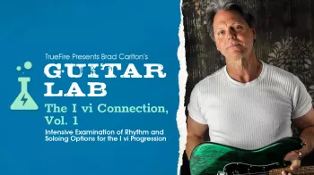Truefire Brad Carlton’s Guitar Lab: The I vi Connection, Vol. 1 Tutorial